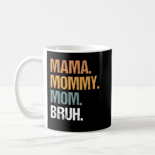 Mama Mommy Mom Bruh Vintage Mothers Day Mothers W Coffee Mug