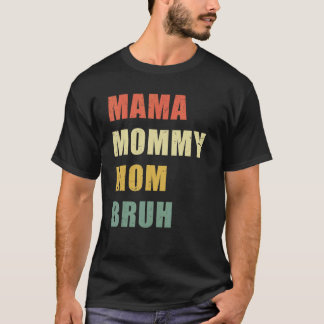 Mama Mommy Mom Bruh  Vintage Mother's Day T-Shirt