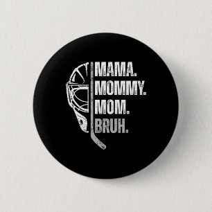 Mama Mommy Mom Bruh Womens Ice Hockey Mother's Day Button