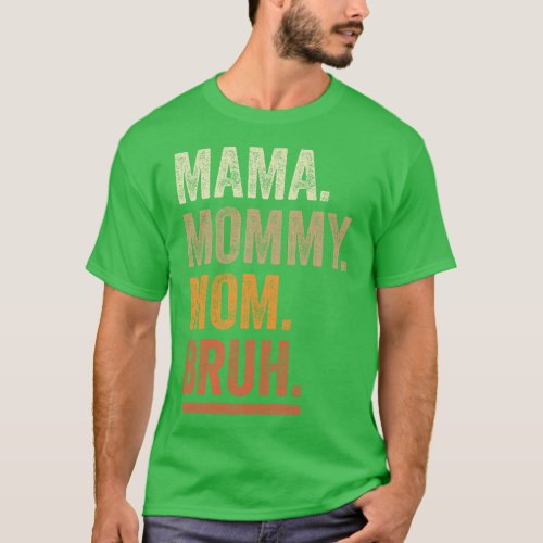 Mama Mommy Mom Bruh Womens Vintage Mothers Day Fun T_Shirt