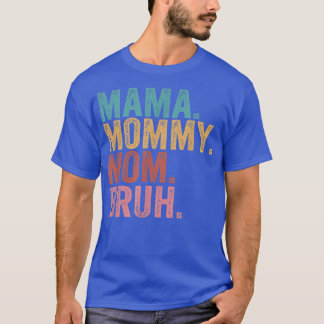MAMA MOMMY MOM Mothers Day Funny Boy Mom Life Moth T-Shirt