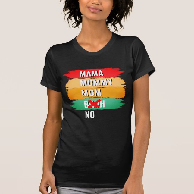 Mama Mommy Mom NOT BRUH T-Shirt (Front)