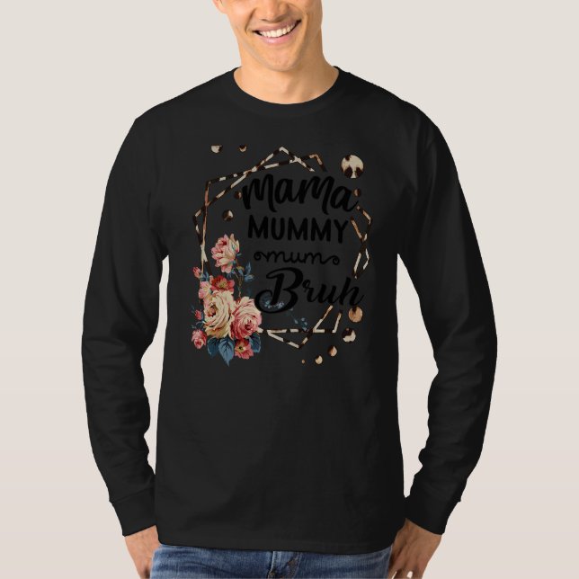 Mama Mummy Mom Bruh Rose Cute Mother's Day Quotes T-Shirt (Front)