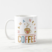 Mama Need Coffee Mothers Day