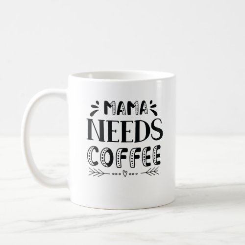 Mama Need Coffee Mug