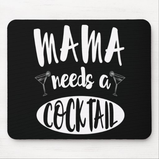 Mama Needs A Cocktail Mothers Day Gift Mouse Pad
