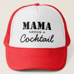 Mama Needs a Cocktail Trucker Hat<br><div class="desc">Mama Needs a Cocktail</div>