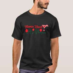 Mama Needs A Margarita Mexican Drinking T-Shirt