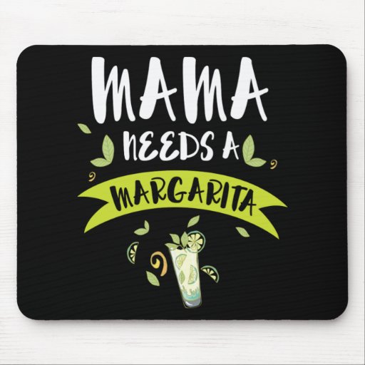 Mama Needs A Margarita Mothers Day Gift Mouse Pad