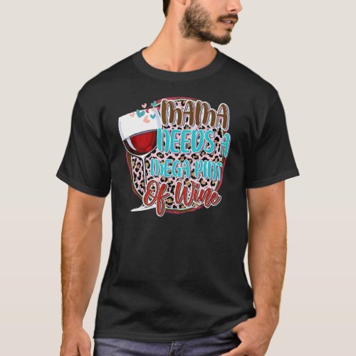 Mama Needs A Mega Pint Happy Hour Wine Mom Mothers T_Shirt