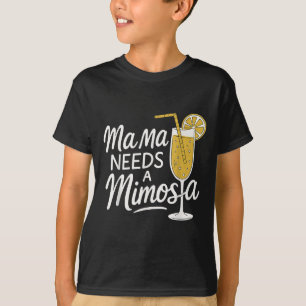Mama Needs A Mimosa Funny Mother Brunch Quote T-Shirt