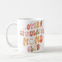Mama Needs a Minute: Overstimulated Moms Club Mug