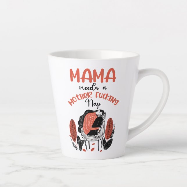 Mama Needs A Mother F*cking Nap Latte Mug (Right)