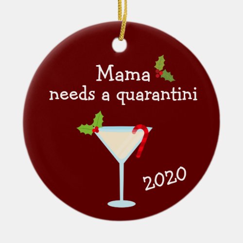 Mama Needs a Quarantini 2020 Covid Chritsmas Ceramic Ornament