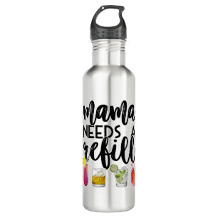 Mama needs a refill stainless steel water bottle