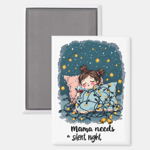 Mama Needs a Silent Night Magnet
