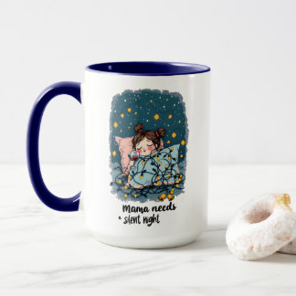 Mama Needs a Silent Night  Mug