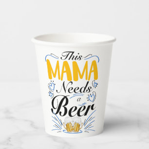 Mama Needs Beer, Modern Funny, Mothers Day Party Paper Cups