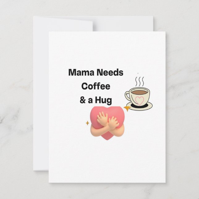 Mama Needs Coffee & a Hug on a Mothers Day Card (Front)