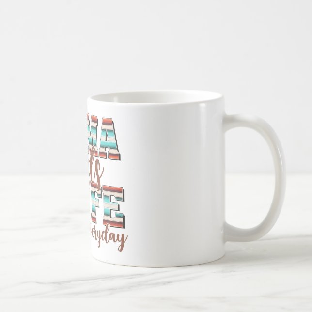 Mama Needs Coffee All Day, Everyday Mug (Right)
