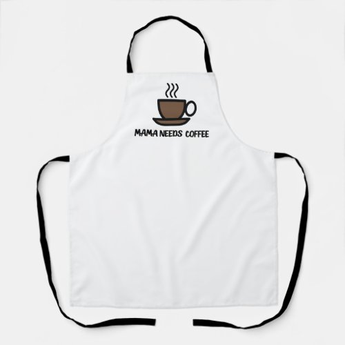 Mama Needs Coffee Apron