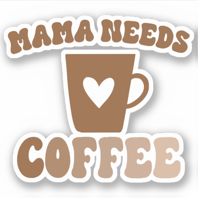 Mama Needs Coffee Brown Retro Mug Sticker (Front)