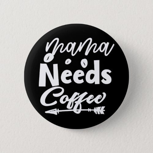 Mama Needs Coffee Button