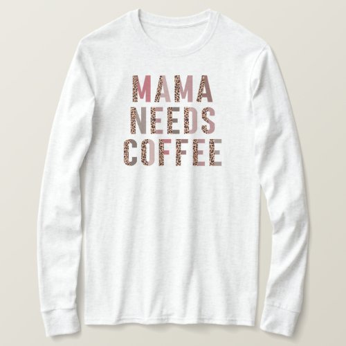 Mama Needs Coffee Funny Mom GIft Shirt