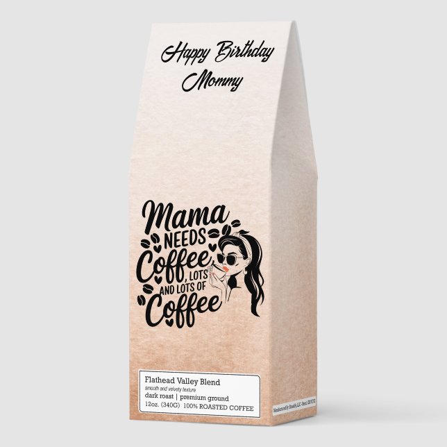 Mama Needs Coffee Lots and Lots of  Mother Roasted (Front)