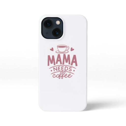 Mama Needs Coffee Mom Mother's Day Gift Idea Funny iPhone 13 Mini Case