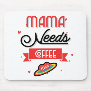 Mama Needs Coffee Mouse Pad