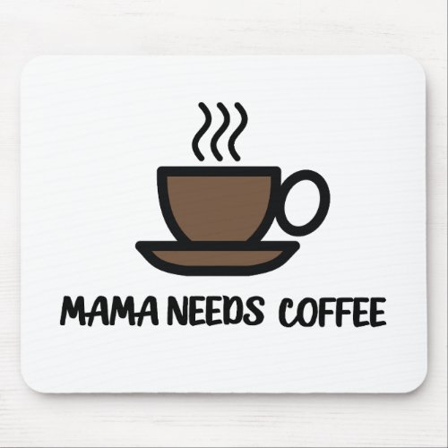 Mama Needs Coffee Mouse Pad