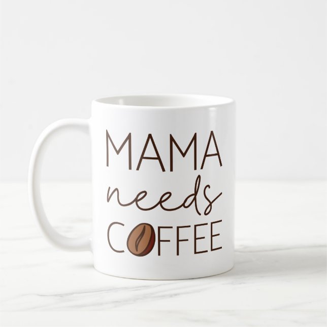 Mama Needs Coffee Mug (Left)