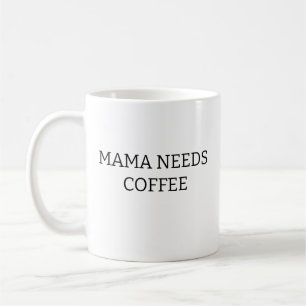 Mama Needs Coffee Mug, Mother's Day Gift, Mom Gift Mug