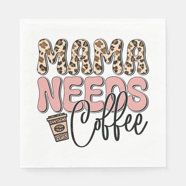 Mama Needs Coffee Napkins (Front)