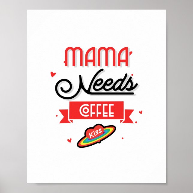 Mama Needs Coffee  Poster (Front)