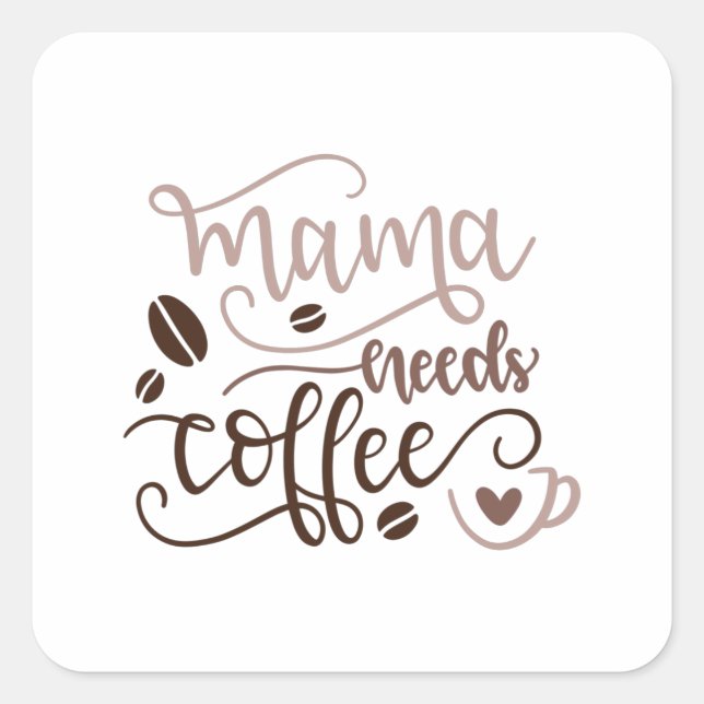 Mama needs coffee square sticker (Front)