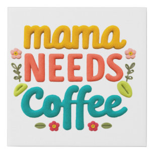 Mama Needs Coffee Text Illustration Faux Canvas Print