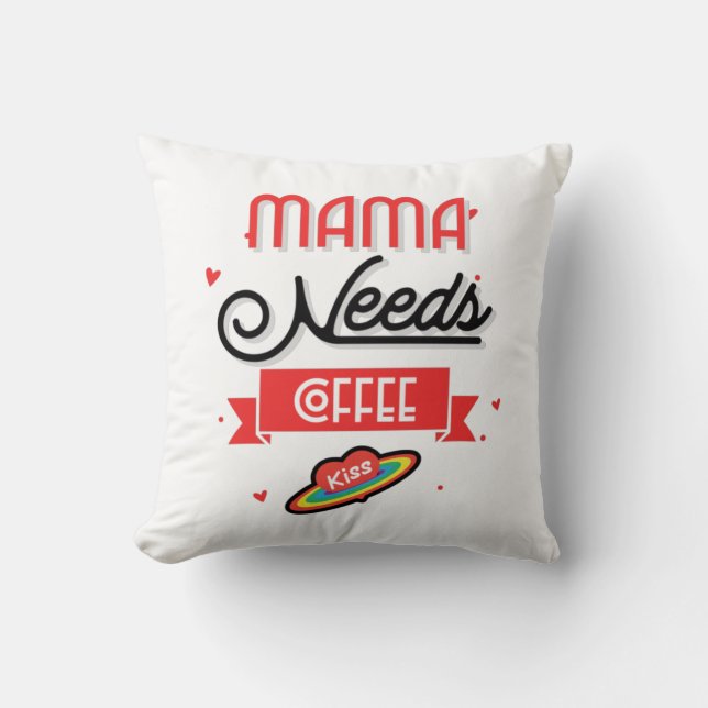 Mama Needs Coffee  Throw Pillow (Front)