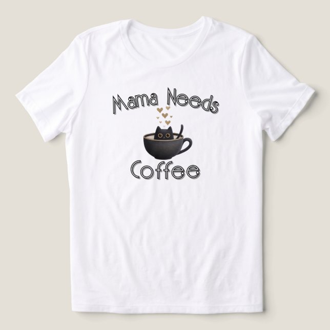Mama Needs Coffee Tri-Blend Shirt (Design Front)