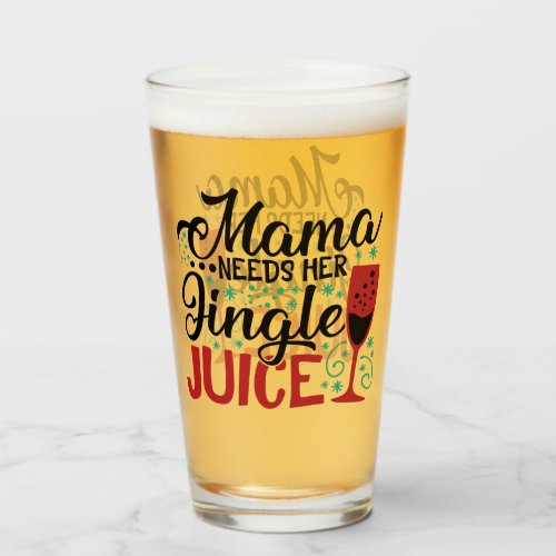 Mama Needs Her Jingle Juice  XMAS Drinking Humor Glass