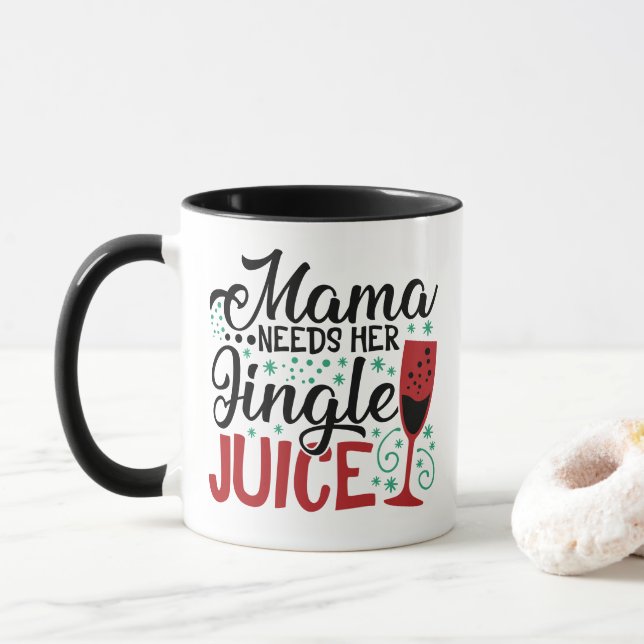 Mama Needs Her Jingle Juice | XMAS Drinking Humor Mug (With Donut)