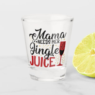 Mama Needs Her Jingle Juice XMAS Drinking Humor Shot Glass