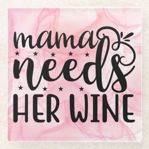 Mama Needs Her Wine Glass Coaster