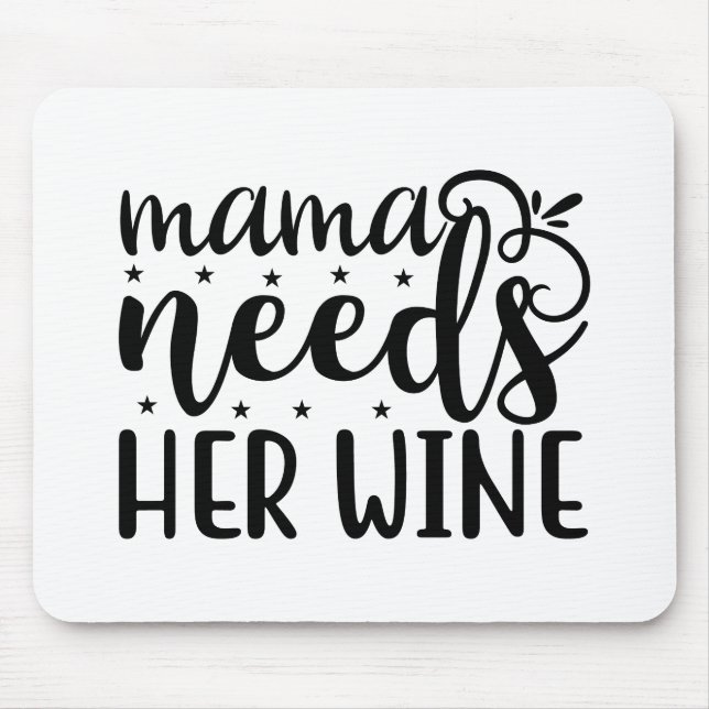 Mama needs her wine mouse pad (Front)