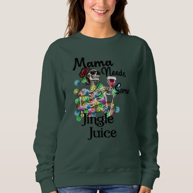 Mama Needs Jingle Juice Christmas Shirt, Funny  Sweatshirt (Front)