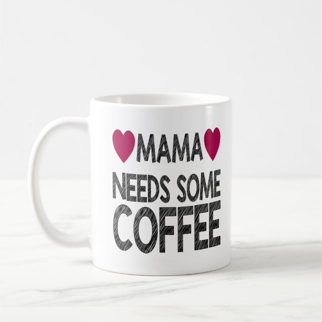 Mama Needs Some Coffee With Chalk Effect and Heart Coffee Mug (Left)