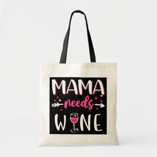 Mama Needs Wine Alcohol Lover Drinking Squad Tote Bag