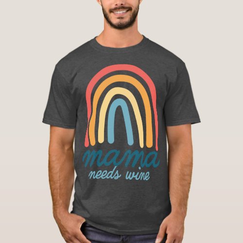 Mama Needs Wine Bohemian Rainbow Mothers Day 2022 T_Shirt