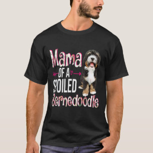 Mama Of A Spoiled Bernedoodle Happy Mother's Day F T-Shirt